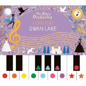 THE STORY ORCHESTRA: I CAN PLAY: SWAN LAKE LEARN 8 EASY PIECES FROM THE SERIES