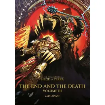 THE HORUS HERESY: SIEGE OF TERRA: The End and the Death: Volume III