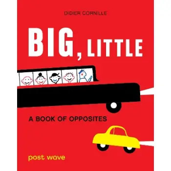 BIG, LITTLE :A BOOK OF OPPOSITES HC