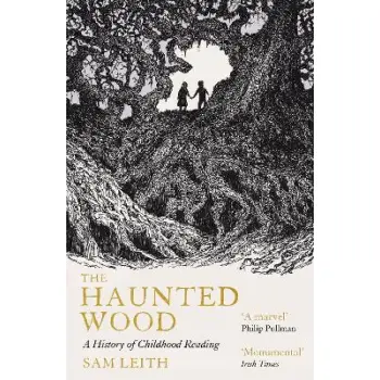 THE HAUNTED WOOD : A HISTORY OF CHILDHOOD READING PB