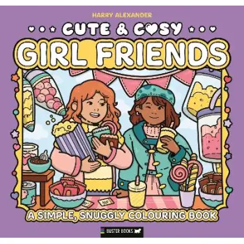Cute & Cosy: Girl Friends : A Simple, Snuggly Colouring Book