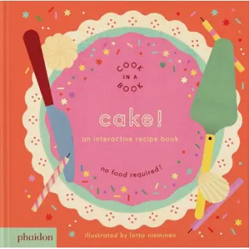 CAKE!: AN INTERACTIVE RECIPE BOOK HC BBK