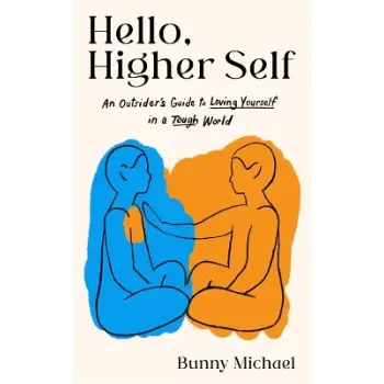 HELLO, HIGHER SELF : AN OUTSIDER'S GUIDE TO LOVING YOURSELF IN A TOUGH WORLD