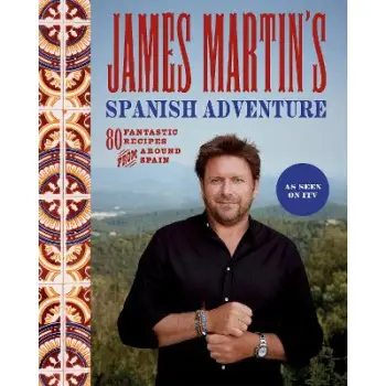 JAMES /3/TIN'S SPANISH ADVENTURE : 80 FANTASTIC RECIPES FROM AROUND SPAIN HC