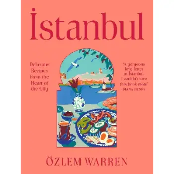 Istanbul : Delicious Recipes from the Heart of the City HC