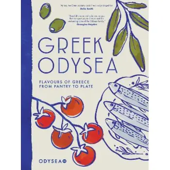 Greek Odysea : Flavours of Greece from Pantry to Plate HC