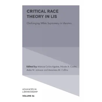 CRITICAL RACE THEORY IN LIS CHALLENGING WHITE SUPREMACY IN LIBRARIES
