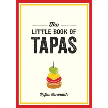 THE LITTLE BOOK OF TAPAS : A POCKET GUIDE TO THE WONDERFUL WORLD OF TAPAS, FEATURING RECIPES, TRIVIA PB