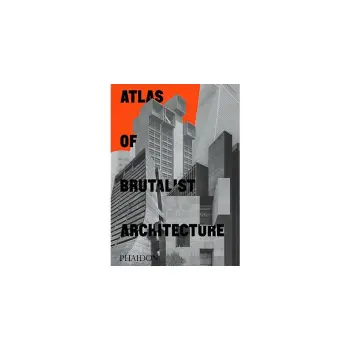 Atlas of Brutalist Architecture Classic Format HC