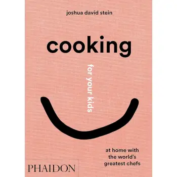 COOKING FOR YOUR KIDS: AT HOME WITH THE WORLD'S GREATEST CHEFS HC