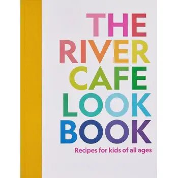 THE RIVER CAFE LOOK BOOK: RECIPES FOR KIDS OF ALL AGES PB