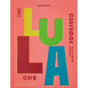 THE LULA CAFE COOKBOOK HC