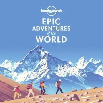 EPIC ADVENTURES OF THE WORLD CALENDAR 2021 LONELY PLANET CALENDAR