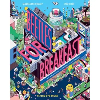 Beetles for Breakfast : ... and Other Weird and Wonderful Ways To Save The Planet