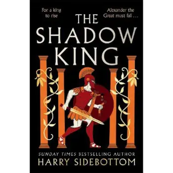 THE SHADOW KING :THE BRAND NEW 2023 HISTORICAL EPIC ABOUT ALEXANDER THE GREAT