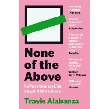 NONE OF THE ABOVE : REFLECTIONS ON LIFE BEYOND THE BINARY