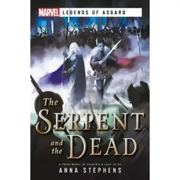 THE SERPENT & THE DEAD : A MARVEL: LEGENDS OF ASGARD NOVEL