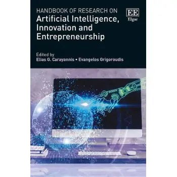 HANDBOOK OF RESEARCH ON ARTIFICIAL INTELLIGENCE, INNOVATION & ENTREPRENEURSHIP HC
