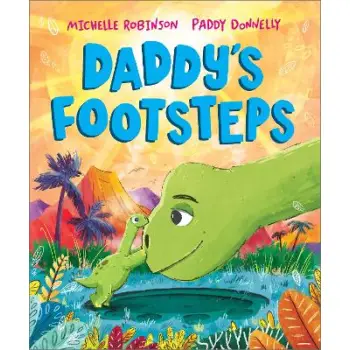 DADDY'S FOOTSTEPS : A FATHER'S DAY DINOSAUR ADVENTURE PB