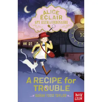 ALICE ECLAIR, SPY EXTRAORDINAIRE! : A RECIPE FOR TROUBLE PB