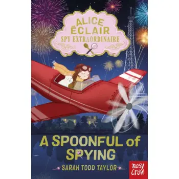 ALICE ECLAIR, SPY EXTRAORDINAIRE! : A SPOONFUL OF SPYING PB