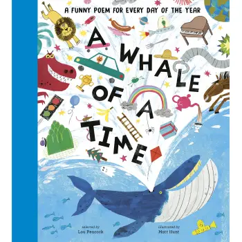 A WHALE OF A TIME : A FUNNY POEM FOR EVERY DAY OF THE YEAR HC
