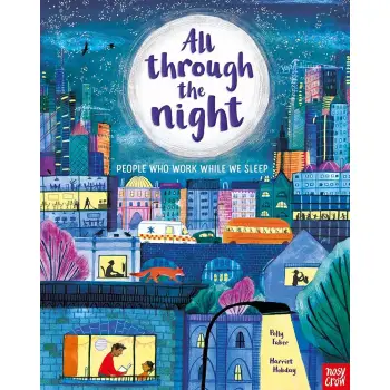 ALL THROUGH THE NIGHT : PEOPLE WHO WORK WHILE WE SLEEP PB