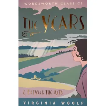 WORDSWORTH CLASSICS : The Years / Between the Acts