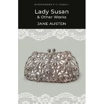 WORDSWORTH CLASSICS : Lady Susan and Other Works
