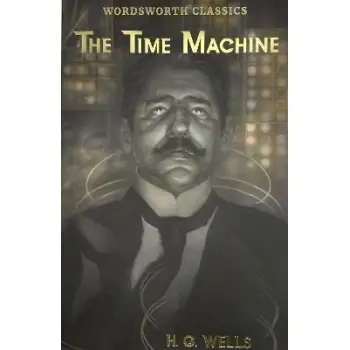 WORDSWORTH CLASSICS : The Time Machine and Other Works