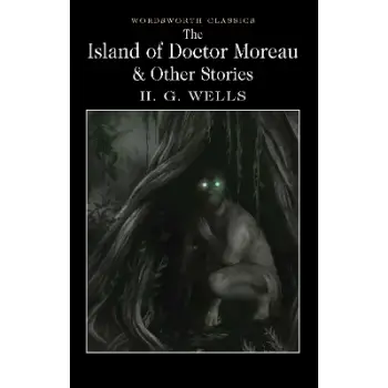 WORDSWORTH CLASSICS : The Island of Doctor Moreau and Other Stories