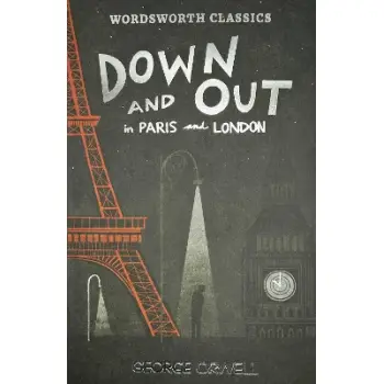 WORDSWORTH CLASSICS : Down and Out in Paris and London & The Road to Wigan Pier