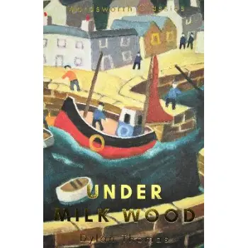 WORDSWORTH CLASSICS : Under Milk Wood : Including Portrait of the Artist as a Young Dog