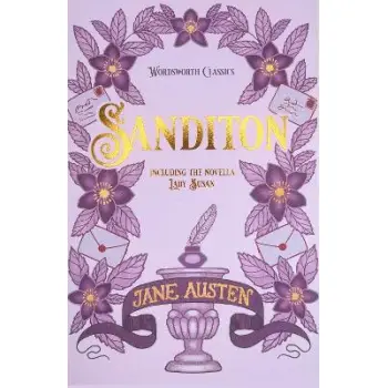 WORDSWORTH CLASSICS : Sanditon : And Other Works
