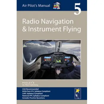 AIR PILOT'S MANUAL - RADIO NAVIGATION AND INSTRUMENT FLYING : VOLUME 5