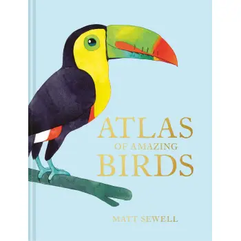 ATLAS OF AMAZING BIRDS