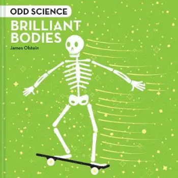 ODD SCIENCE: BRILLIANT BODIES