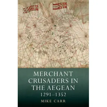 MERCHANT CRUSADERS IN THE AEGEAN 1291-1352  HC