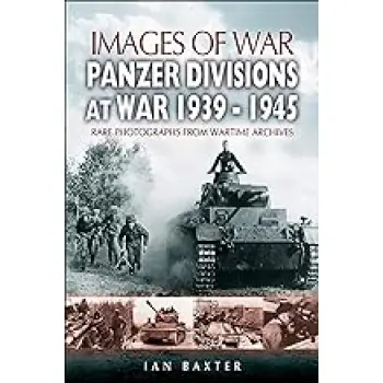 IMAGES OF WAR : PANZER-DIVISIONS AT WAR 1939-1945 PB