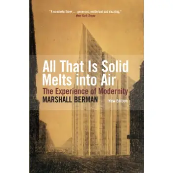 ALL THAT IS SOLID MELTS INTO AIR : THE EXPERIENCE OF MODERNITY