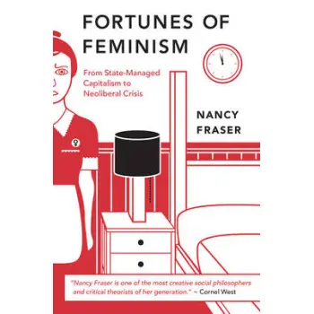 FORTUNES OF FEMINISM: FROM STATE-MANAGED CAPITALISM TO NEOLIBERAL CRISIS PB