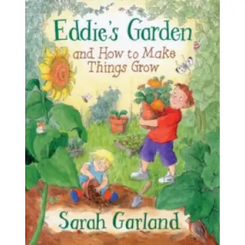 EDDIE'S GARDENS AND HOW TO MAKE THINGS GROW