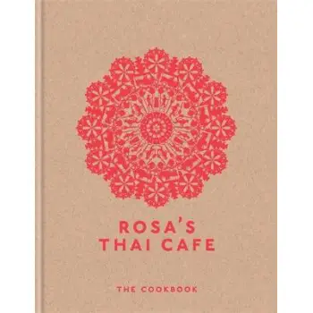 ROSA'S THAI CAFE : THE COOKBOOK HC