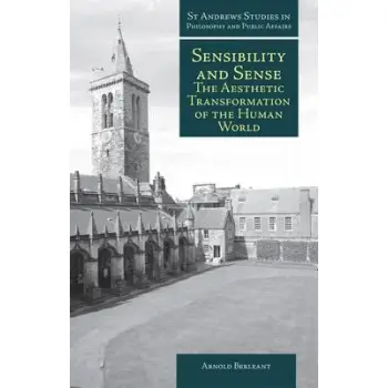 SENSIBILITY AND SENSE : THE AESTETIC TRANSFORMATION OF THE HUMAN WORLD HC