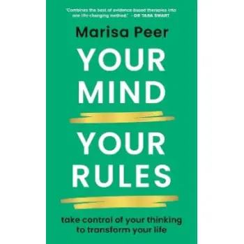 YOUR MIND YOUR RULES TAKE CONTROL OF YOUR THINKING TO TRANSFORM YOUR LIFE