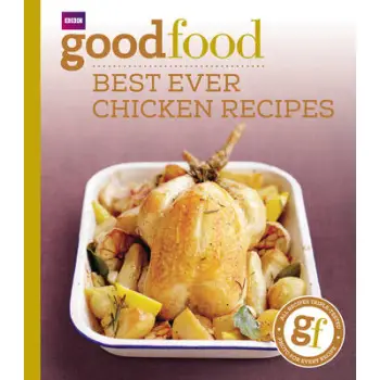 GOODFOOD MAG. 101 BEST EVER CHICKEN RECIPES TRIED-AND-TESTED IDEAS PB MINI