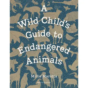 A WILD CHILD'S GUIDE TO ENDANGERED ANIMALS HC