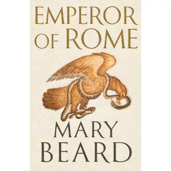 Emperor of Rome : Ruling the Ancient Roman World HC