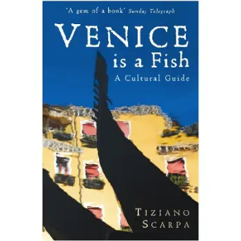 Venice is a Fish: A Cultural Guide PB