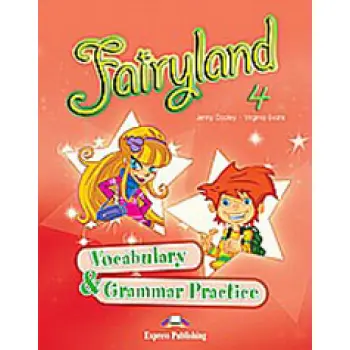 FAIRYLAND 4 VOCABULARY & GRAMMAR PRACTICE